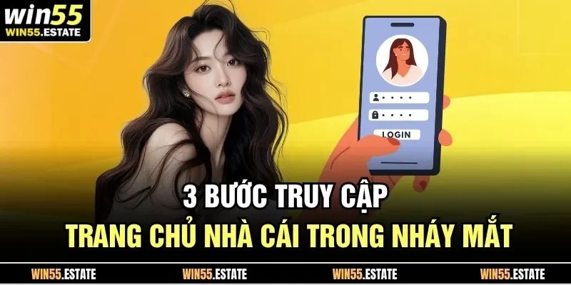 3 bước truy cập trang chủ nhà cái trong nháy mắt