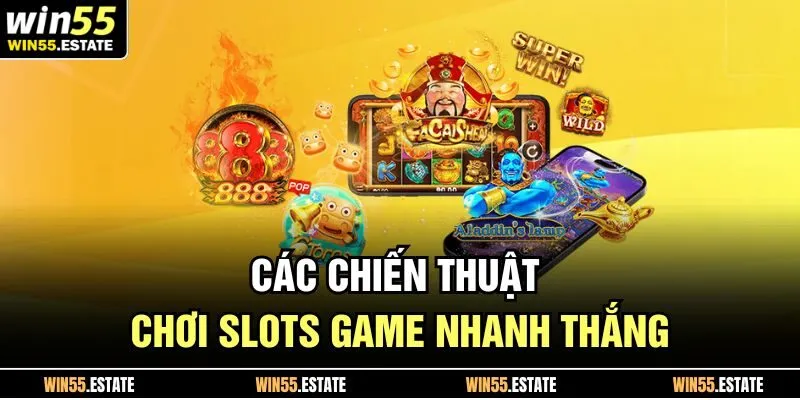 Các chiến thuật chơi slots game nhanh thắng
