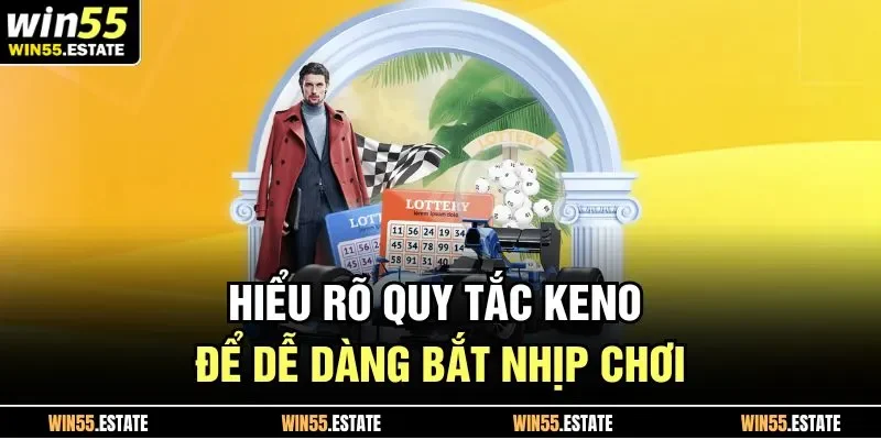 Hiểu rõ quy tắc Keno để dễ dàng bắt nhịp chơi