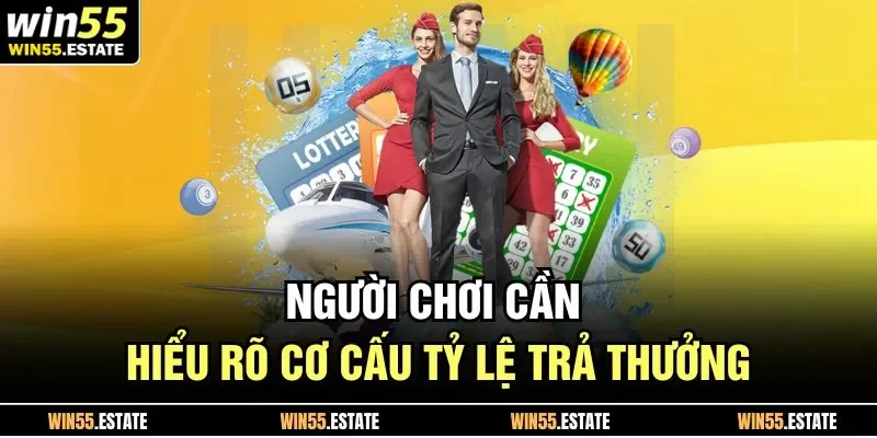 Người chơi cần hiểu rõ cơ cấu tỷ lệ trả thưởng