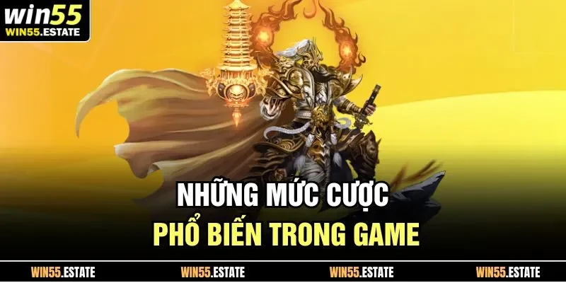 Những mức cược phổ biến trong game