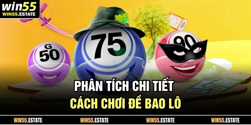 Phân tích chi tiết cách chơi đề bao lô