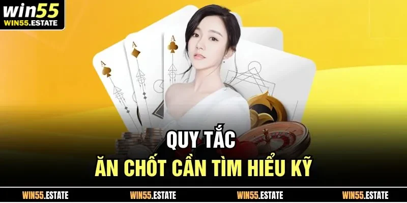 Quy tắc ăn chốt cần tìm hiểu kỹ 