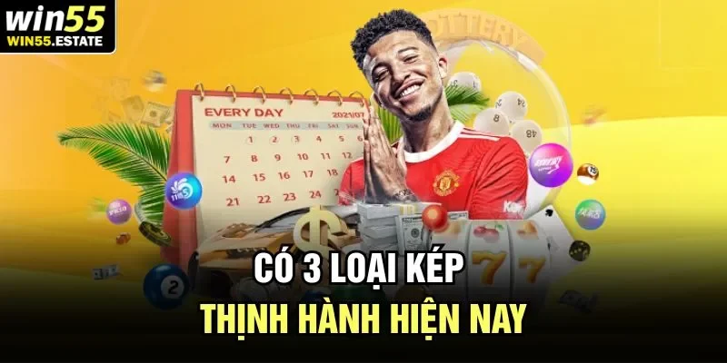 Có 3 loại kép thịnh hành hiện nay