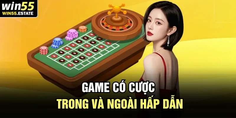 Game có cược trong và ngoài hấp dẫn