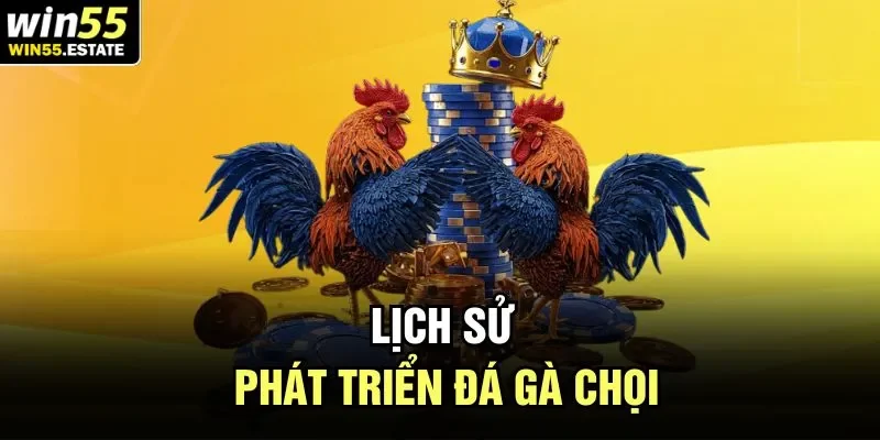 Lịch sử phát triển đá gà chọi